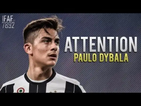 Video: Paulo Dybala - Attention | Skills & Goals 2017